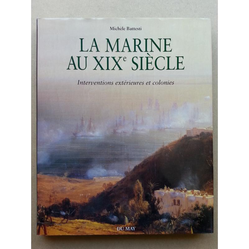 La marine au XIXe siecle interventions extérieures et colonies