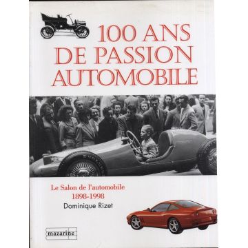 100 ans de passion automobile. Le salon de l'Automobile 1898-1998
