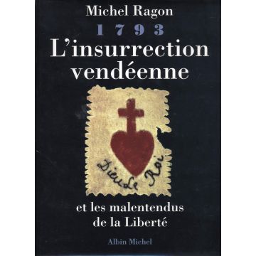 1793 L'insurrection vendéenne et les malentendus de la Liberté