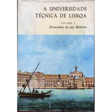 A universidade tecnica de Lisboa, volume 1 primordios da sua Historia