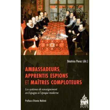 Ambassadeurs, apprentis espions et maîtres comploteurs 