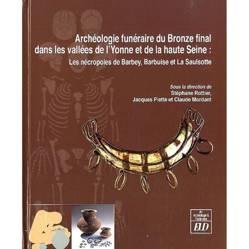 Archéologie funéraire du bronze final dans les vallées de l'Yonne et haute Seine