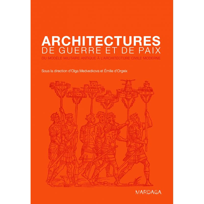 Architectures de guerre et de paix du modèle militaire antique à l'architecture 