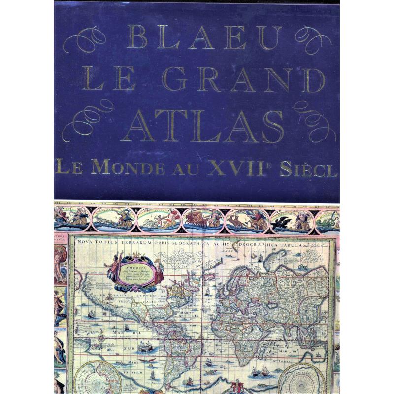 Blaeu. Le grand atlas. Le monde au XVIIe siecle.