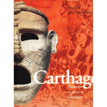 Carthage l'histoire sa trace et son écho