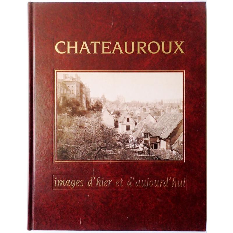 Chateauroux images d'hier et d'aujourd'hui Chateauroux images d'hier et d'aujourd'hui