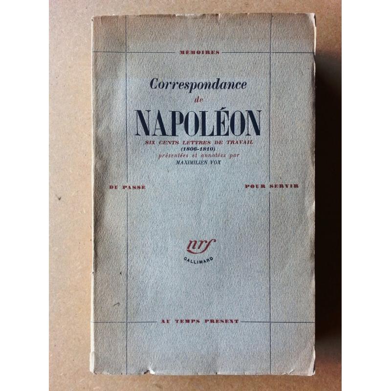 Correspondance de Napoleon six cents lettres de travail (1806-1810) non coupé