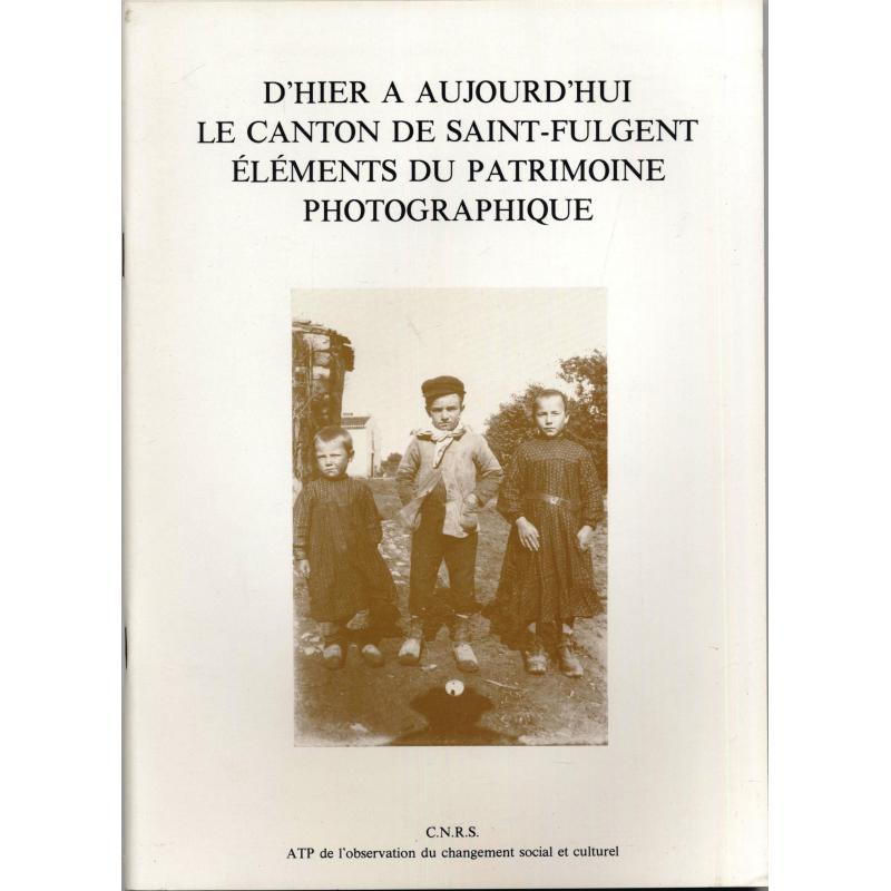 D'hier à aujourd'hui le canton de Saint-Fulgent éléments du patrimoine photograp