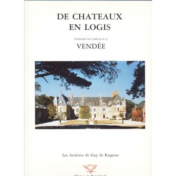 De châteaux en logis. Itinéraire des familles de la Vendée 10 TOMES