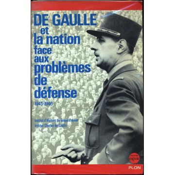 De Gaulle et la nation face aux problèmes de défense 1945-1946