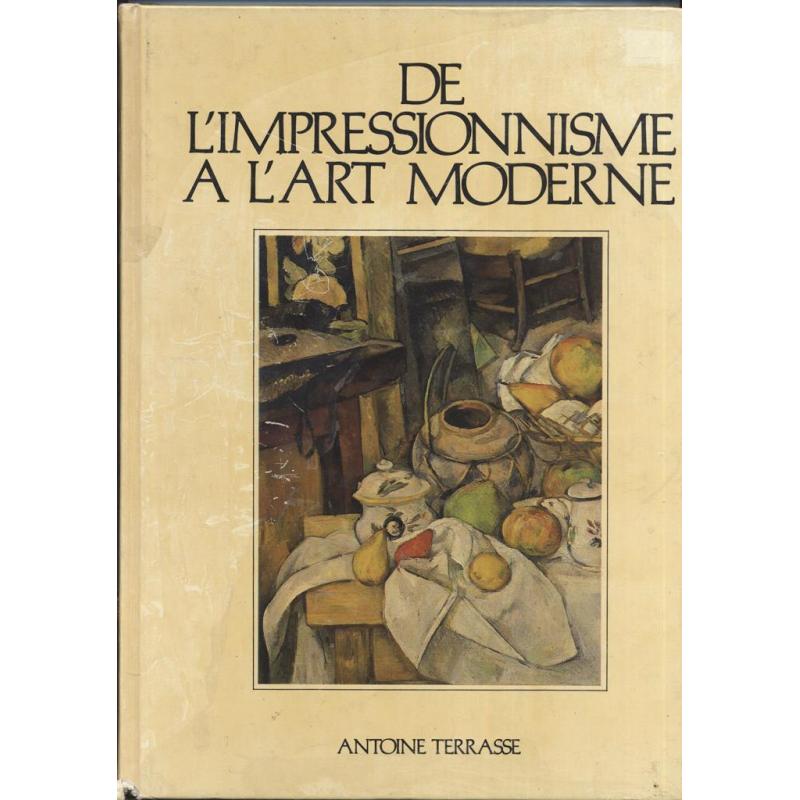 De l'impressionnisme a l'art moderne De Cezanne à Matisse les sources du XXe