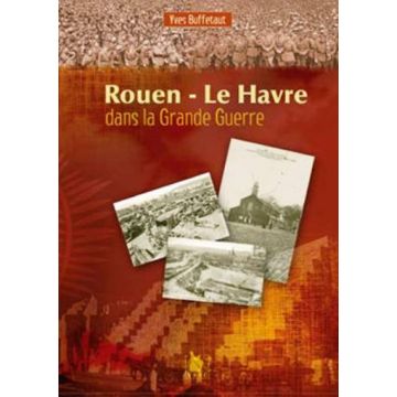 De Rouen au Havre dans la Grande Guerre