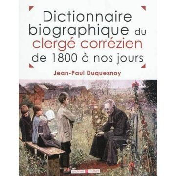 Dictionnaire biographique du clergé corrézien de 1800 à nos jours