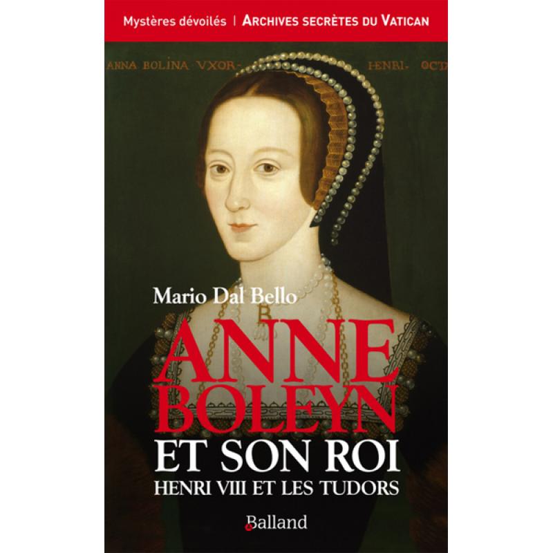 DISPONIBLE Anne Boleyn et son roi Henri VIII et les Tudors