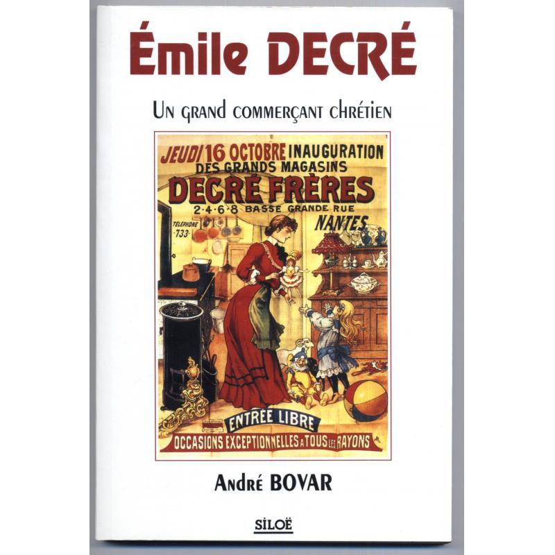 Emile Decré. Un grand commerçant chrétien