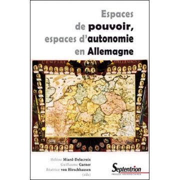 Espaces de pouvoir, espaces d'autonomie en Allemagne Espaces de pouvoir, espaces d'autonomie en Allemagne