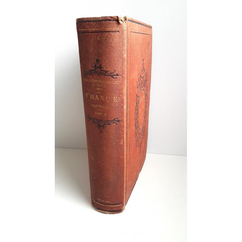 Exposition universelle de Vienne en 1873 France Rapports commission supérieure
