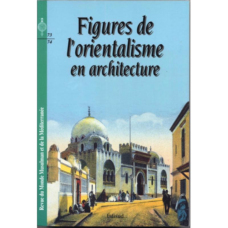 Figures de l'orientalisme en architecture n°73/74
