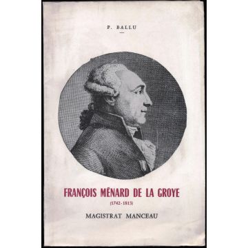 François Menard de la Groye (1742-1813) Magistrat manceau