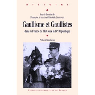 Gaullisme et gaullistes dans la France de l'Est sous la IVe République