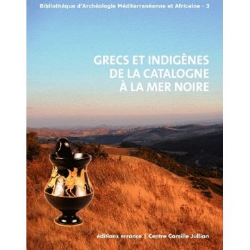 Grecs et indigenes de la Catalogne à la mer noire 