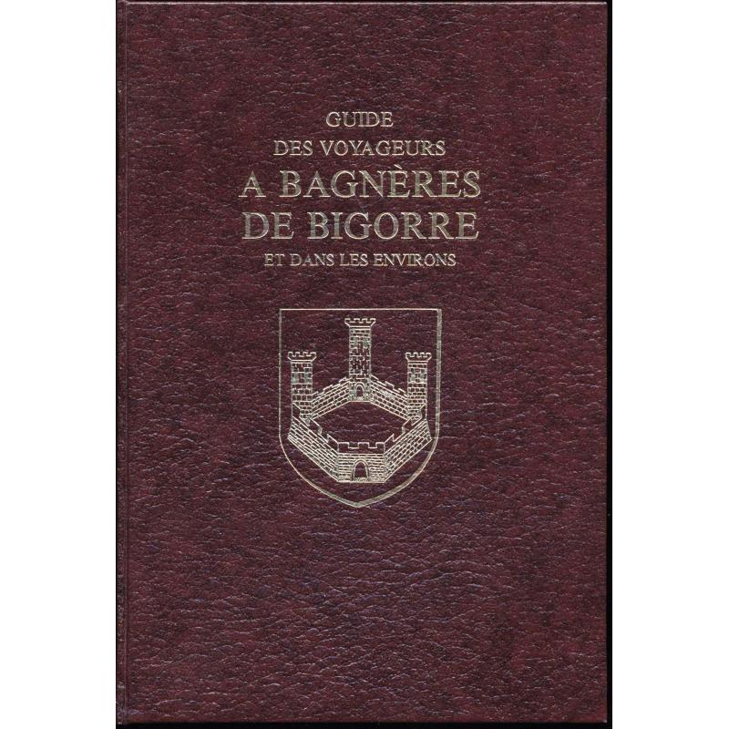 Guide des voyageurs à Bagnères De Bigorre et dans les environs 