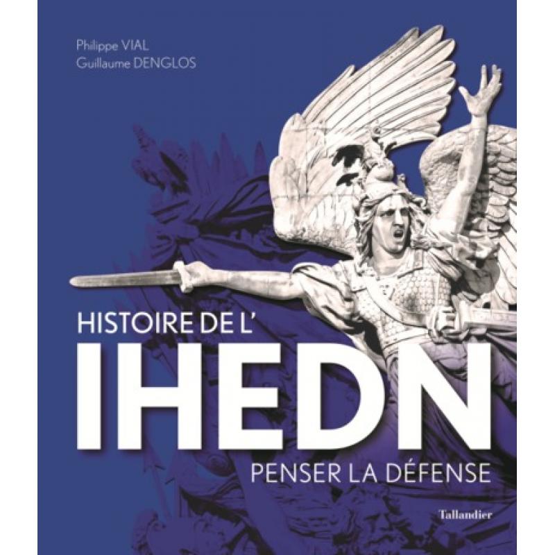 Histoire de l'IHEDN penser la défense