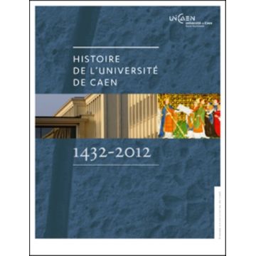 Histoire de l'Université de Caen 1432-2012