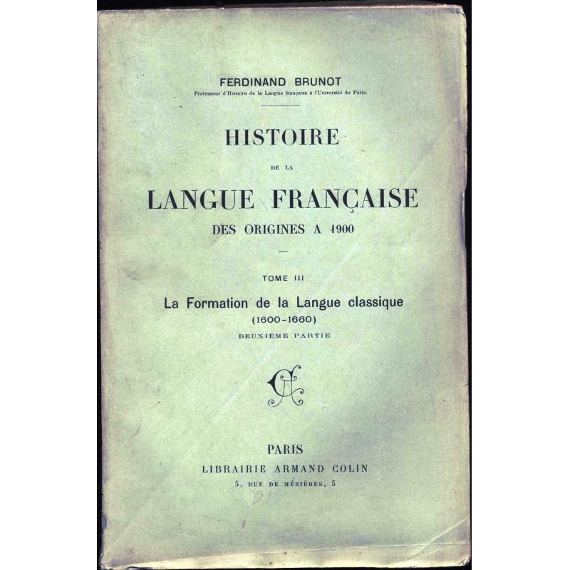 Histoire de la langue francaise des origines à 1900 tome 3 deuxieme partie