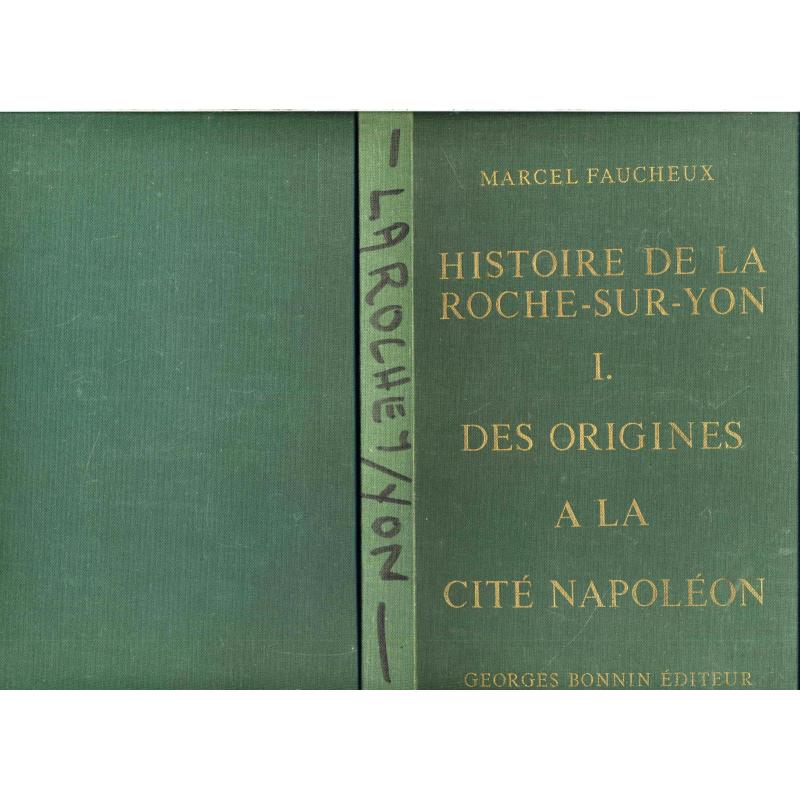 Histoire de La Roche sur Yon. Tome 1 des origines à la place napoléon