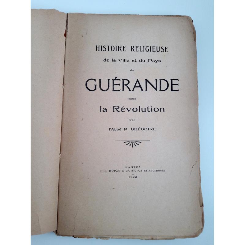 Histoire religieuse de la ville et du pays de Guérande sous la Révolution
