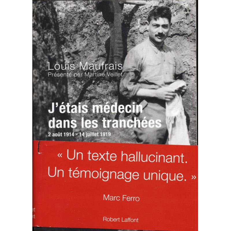 J'étais médecin dans les tranchées 2 aout 1914 - 14 juillet 1919