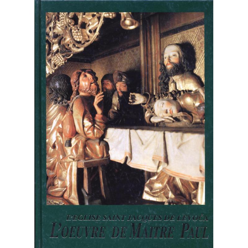 L'Eglise Saint-Jacques de Levoca, l'oeuvre de Maitre Paul L'Eglise Saint-Jacques de Levoca, l'oeuvre de Maitre Paul