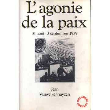 L'agonie de la paix 31 aout - 3 septembre 1939