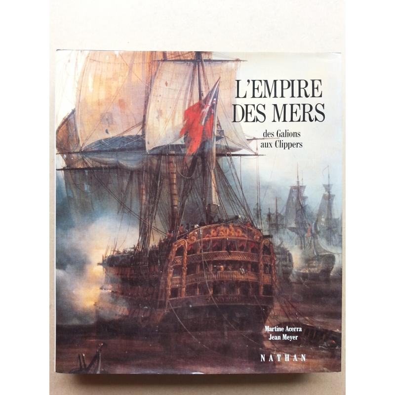 L'empire des mers des galions aux clippers L'empire des mers des galions aux clippers