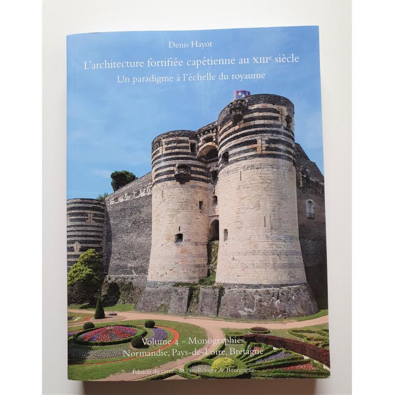 L'architecture fortifiee capetienne au XIIIe siecle Normandie Pays de Loire Bret