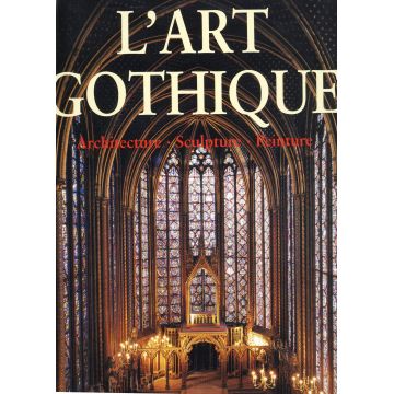 L'art gothique Architecture Sculpture Peinture