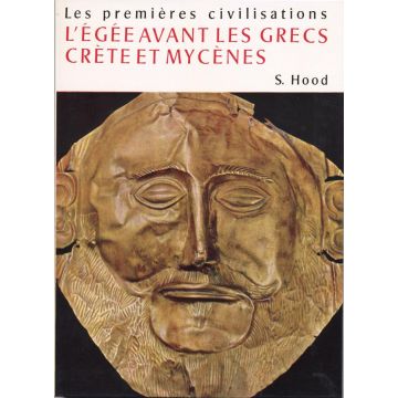 L'Egee avant les grecs. Crete et Mycenes