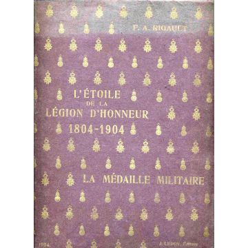 L'étoile de la Légion d'Honneur 1804-1904 La Medaille militaire