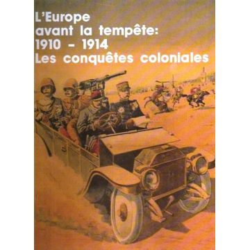 l'Europe avant la tempête : 1910-1914 les conquetes coloniales