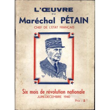 L'oeuvre du Maréchal Pétain chef de l'Etat français 6 mois revolution nationale