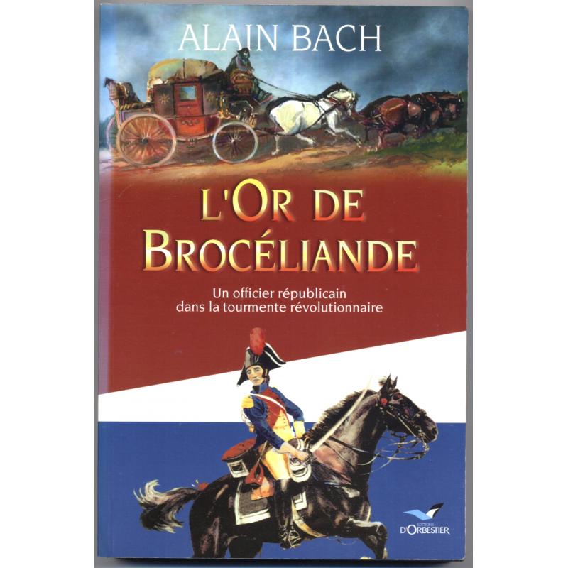 L'or De Brocéliande Un officier républicain dans la tourmente révolutionnaire