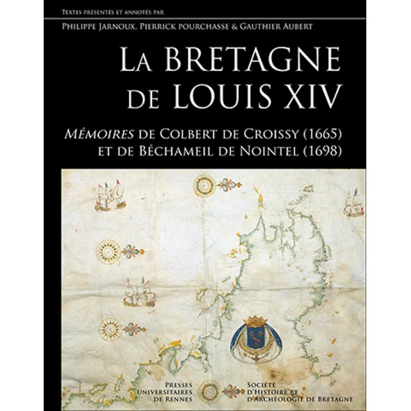 La Bretagne de Louis XIV mémoires de Colbert de Croissy 1665 et Béchameil
