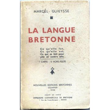 LA LANGUE BRETONNE. Ce qu'elle fut, ce qu'elle est...