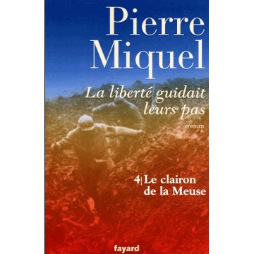 La liberté guidait leurs pas. Tome 4 : Le clairon de la Meuse (ROMAN)