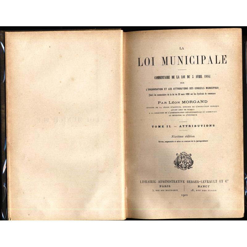 La loi municipale. Commentaire de la loi du 5 avril 1884