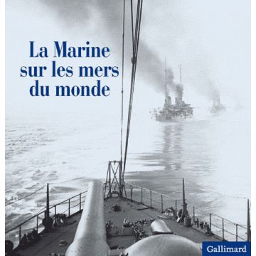 La marine française sur les mers du monde 1860-1939 