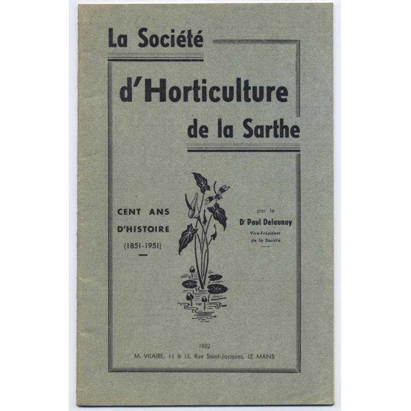 La Societe d'horticulture de la Sarthe 1851-1951 cent ans d'histoire