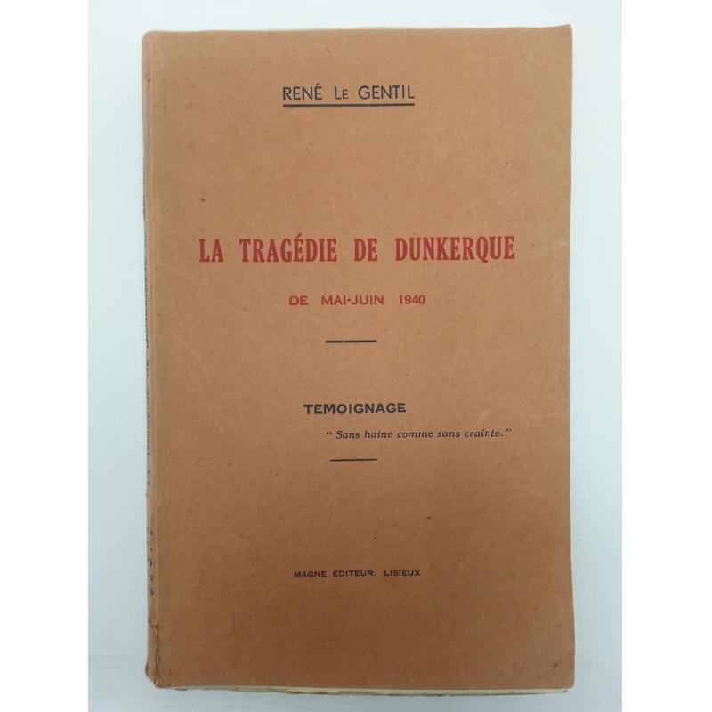 La tragédie de Dunkerque de mai-juin 1940 + ENVOI AUTEUR