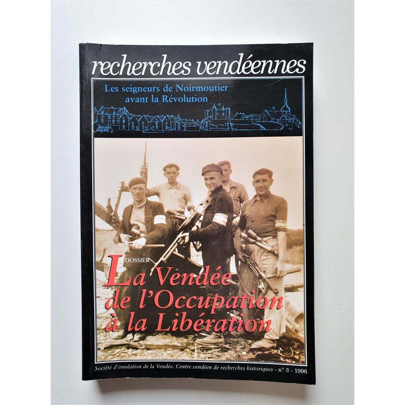 La Vendée de l'Occupation à la Libération Recherches Vendéennes N°3 1996